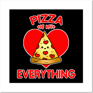 Pizza Is My Everything Posters and Art